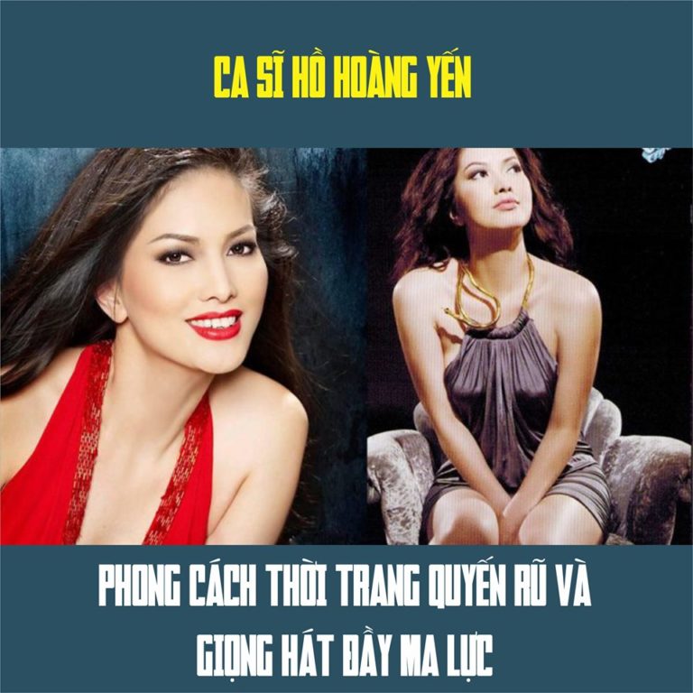 Ca sĩ Hồ Hoàng Yến – phong cách thời trang quyến rũ và giọng hát đầy ma lực Ca sĩ Hồ Hoàng Yến – phong cách thời trang quyến rũ và giọng hát đầy ma lực