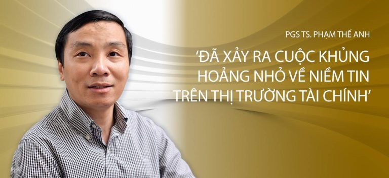 PGS TS. Phạm Thế Anh: ‘Đã xảy ra cuộc khủng hoảng về niềm tin trên thị trường tài chính’