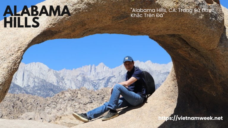“Alabama Hills, CA: Trang Sử Được Khắc Trên Đá” “Alabama Hills, CA: Trang Sử Được Khắc Trên Đá”