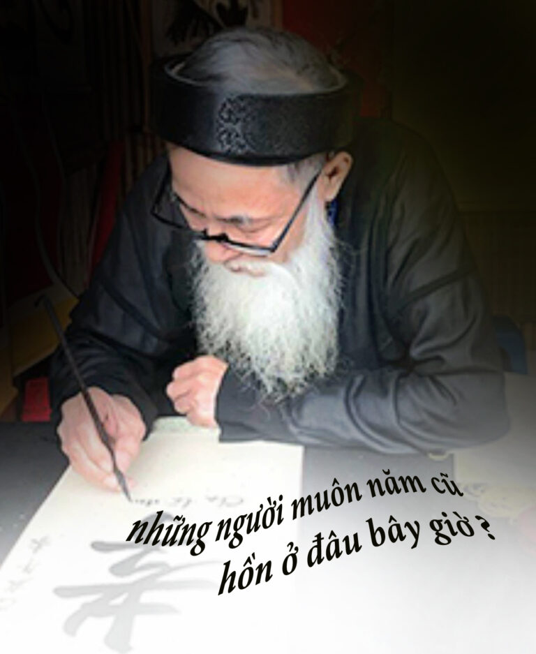 NHỮNG NGƯỜI MUÔN NĂM CŨ, HỒN Ở ĐÂU BÂY GIỜ? NHỮNG NGƯỜI MUÔN NĂM CŨ, HỒN Ở ĐÂU BÂY GIỜ?
