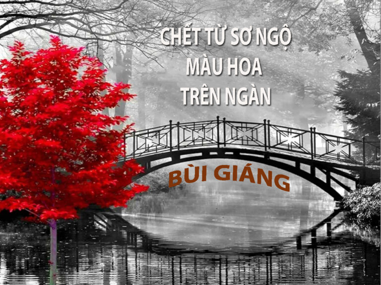 BÙI GIÁNG – CHẾT TỪ SƠ NGỘ MÀU HOA TRÊN NGÀN BÙI GIÁNG – CHẾT TỪ SƠ NGỘ MÀU HOA TRÊN NGÀN